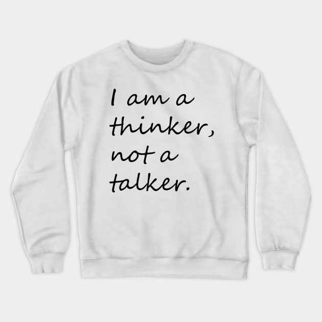 I am a thinker not a talker introvert phrase Crewneck Sweatshirt by KCcreatives